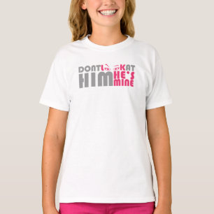 Don't look at him he's mine T-Shirt