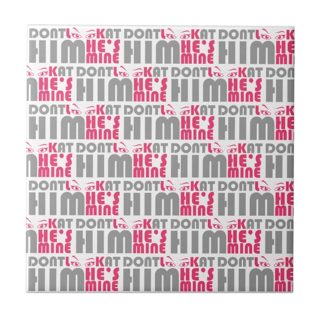 Don't look at him he's mine tile (Front)