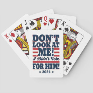 Don't Look At me I didn't Vote For him 2024 Trump Playing Cards