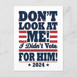 Don't Look At me I didn't Vote For him 2024 Trump Postcard