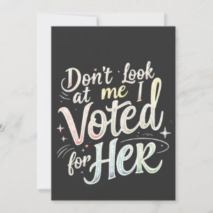Don't Look at Me I Voted for Her Kamala Harris Invitation