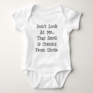 Dont look at me that smell is coming from uncle.pn baby bodysuit