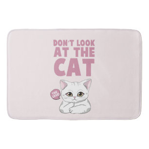 Don't Look At The Cat – Funny White Cat Bath Mat