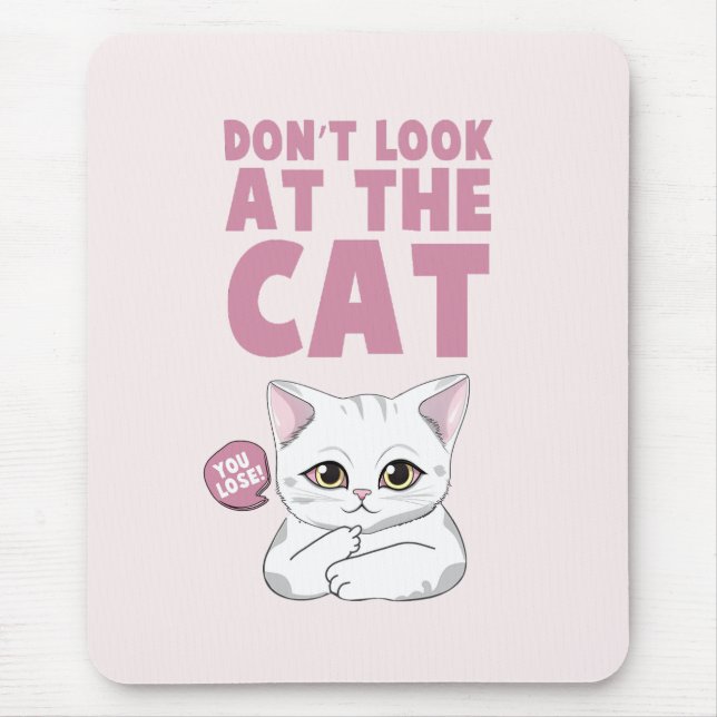 Don't Look At The Cat – Funny White Cat Mouse Pad (Front)
