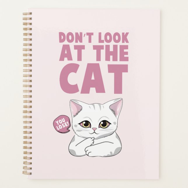 Don't Look At The Cat – Funny White Cat Planner (Front)