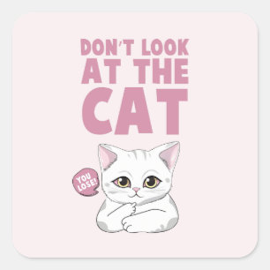 Don't Look At The Cat – Funny White Cat Square Sticker
