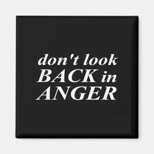 Dont Look Back In Anger Motivational Saying Men Wo Magnet