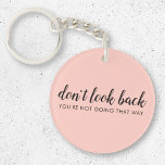 Don't Look Back | Modern Uplifting Peachy Pink Key Ring<br><div class="desc">Simple, stylish “Don’t look back you’re not going that way” custom design with modern script typography on a blush pink background in a minimalist design style inspired by positivity and looking forward. The text can easily be customised to add your own name or custom slogan for the perfect uplifting gift!...</div>