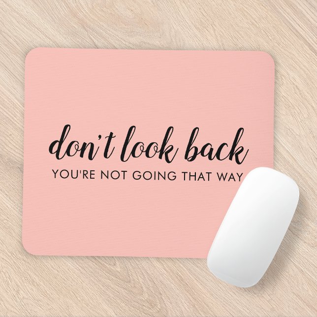 Don't Look Back | Modern Uplifting Peachy Pink Mouse Pad (Creator Uploaded)