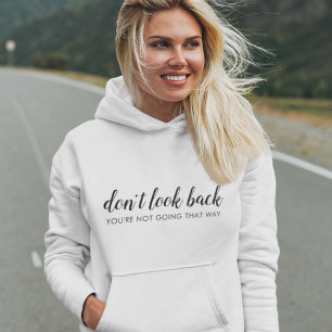 Don't Look Back Modern Uplifting Positive Quote Hoodie