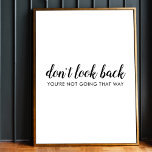 Don't Look Back | Modern Uplifting Positive Quote Poster<br><div class="desc">Simple, stylish “Don’t look back you’re not going that way” custom design with modern script typography in a minimalist design style inspired by positivity and looking forward. The text can easily be customised to add your own name or custom slogan for the perfect uplifting gift! #dontlookback #positivevibes #positivity #covid #covid19...</div>