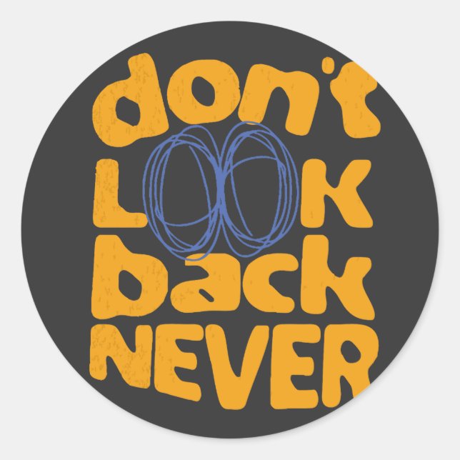 Don't Look Back Never Classic Round Sticker (Front)