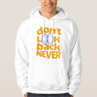 Don't Look Back Never Hoodie