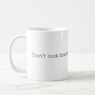 Don't look back Personalised Design Coffee Mug
