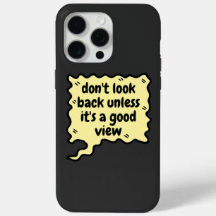 don't look back unless it\s a good view iPhone 15 pro max case