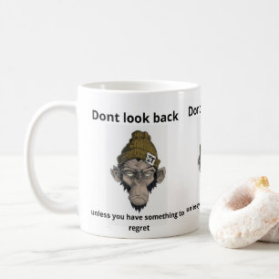 DONt look back unless you have someething to regr Coffee Mug