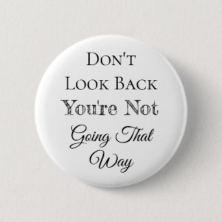 Don't Look Back | You're Not Going that Way 6 Cm Round Badge