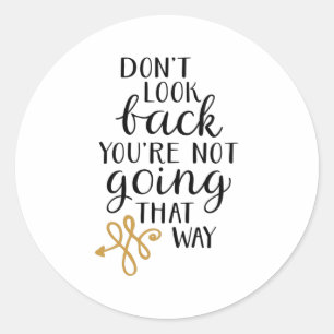Don't look back you're not going that way classic round sticker