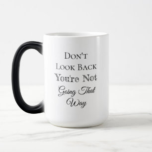Don't Look Back   You're Not Going that Way Magic Mug