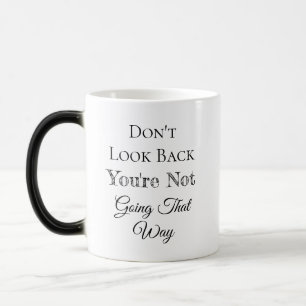 Don't Look Back   You're Not Going that Way Magic Mug