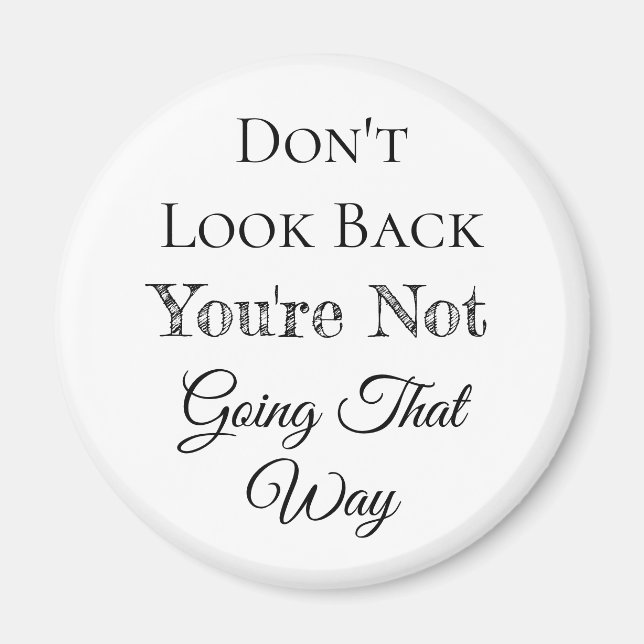 Don't Look Back | You're Not Going that Way Magnet (Front)