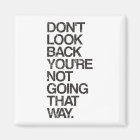 Don't Look Back You're Not Going That Way