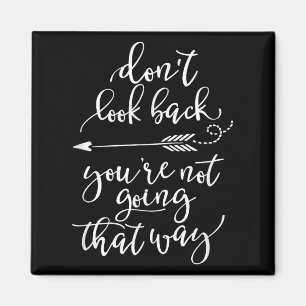 Dont Look Back Youre Not Going That Way Magnet