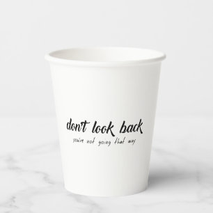 Don't Look Back You're Not Going That Way Paper Cups