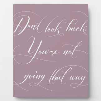 Don't Look Back. You're Not Going That Way. Plaque