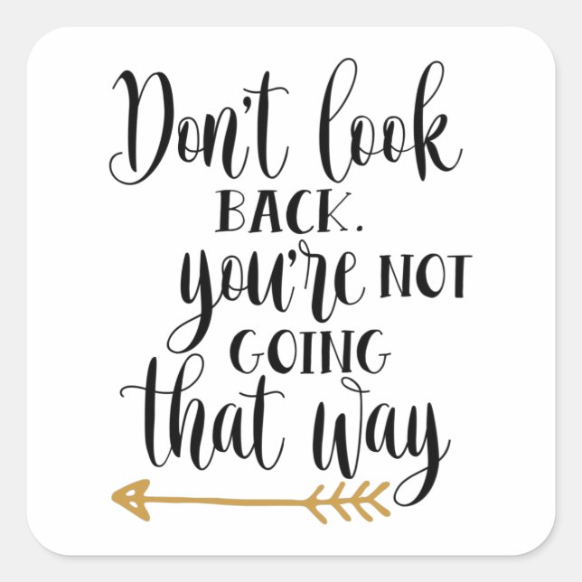 Don't look back. You're not going that way Square Sticker (Front)