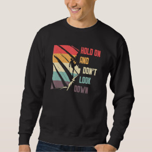 Don't Look Down Bouldering Rock Climbing Sweatshirt