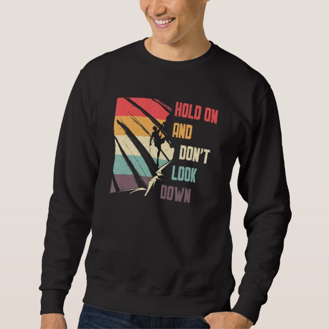Don't Look Down Bouldering Rock Climbing Sweatshirt (Front)