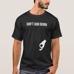 Don't Look Down Funny Circle Game Meme T-Shirt