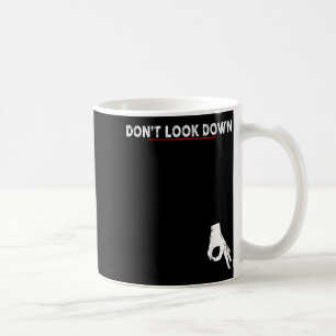 Don't Look Down Okay Hand Funny Saying Tees For Me Coffee Mug