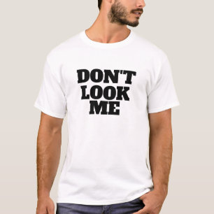 DONT Look Me Funny Attitude Quote Design Bold T-Shirt