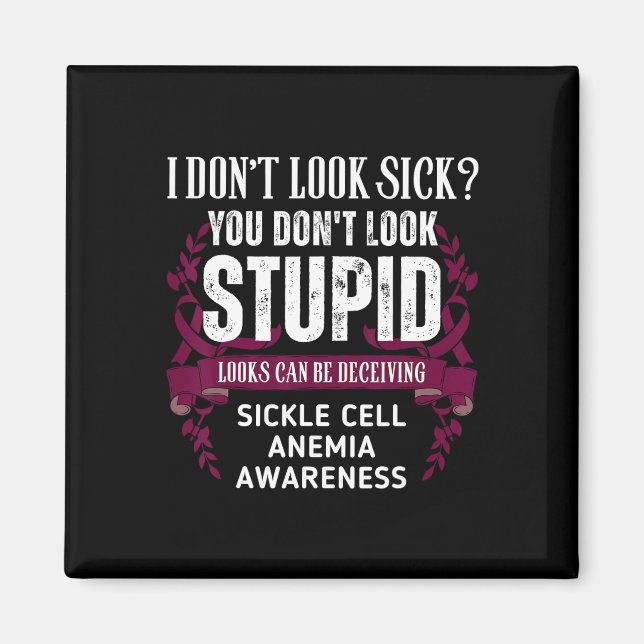 Don't Look Sick Deceiving Sickle Cell Anaemia Warr Magnet (Front)