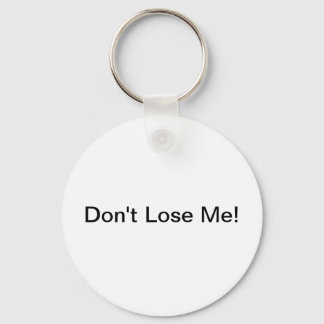 Don't Lose Me! Key Chain
