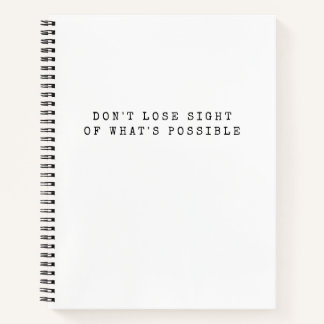 Don't Lose Sight -What's Possible White Text Notebook