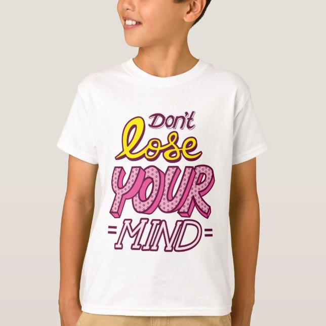 Don't Lose Your Mind Funny Cute T-Shirt (Front)
