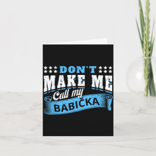 Don't make call babicka grandma - funny grandchild card