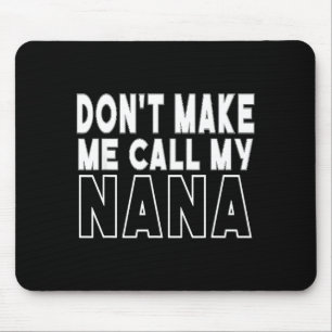 Don't make call nana toddler grandma mothers day mouse pad