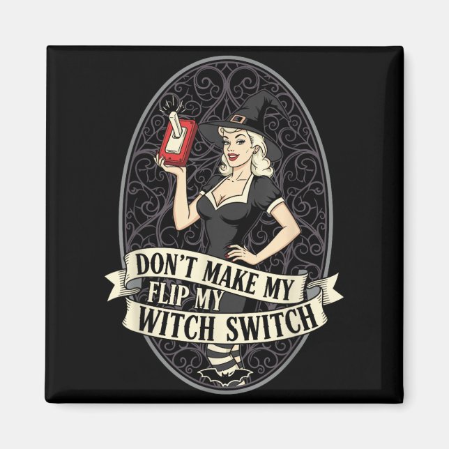 Dont Make Flip Witch Switch Woman Funny Halloween Magnet (Front)