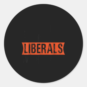 Don't Make Fun Of Liberals Without Me Funny Litica Classic Round Sticker