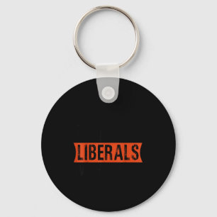 Don't Make Fun Of Liberals Without Me Funny Litica Key Ring