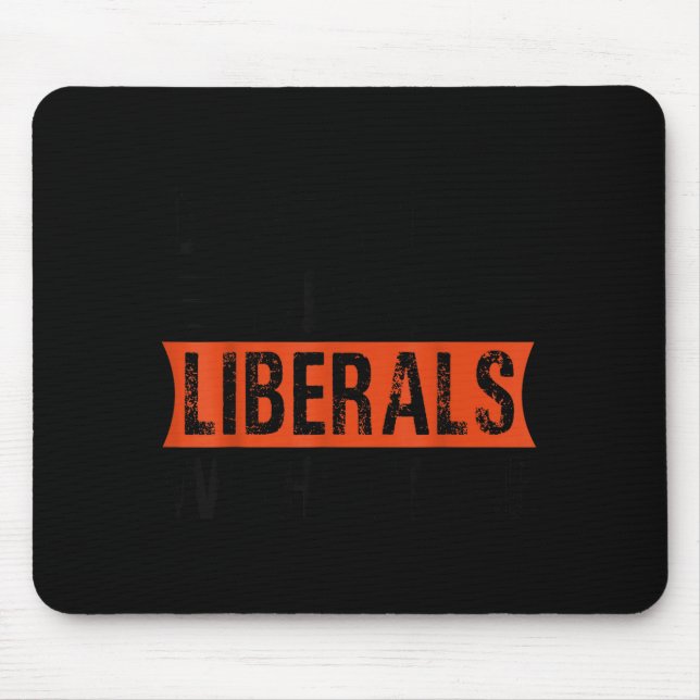 Don't Make Fun Of Liberals Without Me Funny Litica Mouse Pad (Front)
