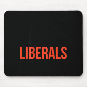 Don't Make Fun Of Liberals Without Me Funny Sarcas Mouse Pad