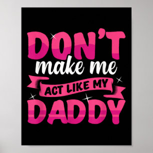 Don't Make Me Act Like My Daddy Funny  Poster