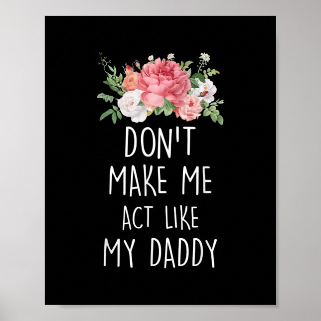 Don't Make Me Act Like My Daddy  Poster (Front)