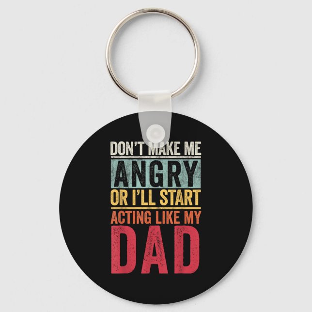Don't Make Me Angry Or I'll Start Acting Like My D Key Ring (Front)