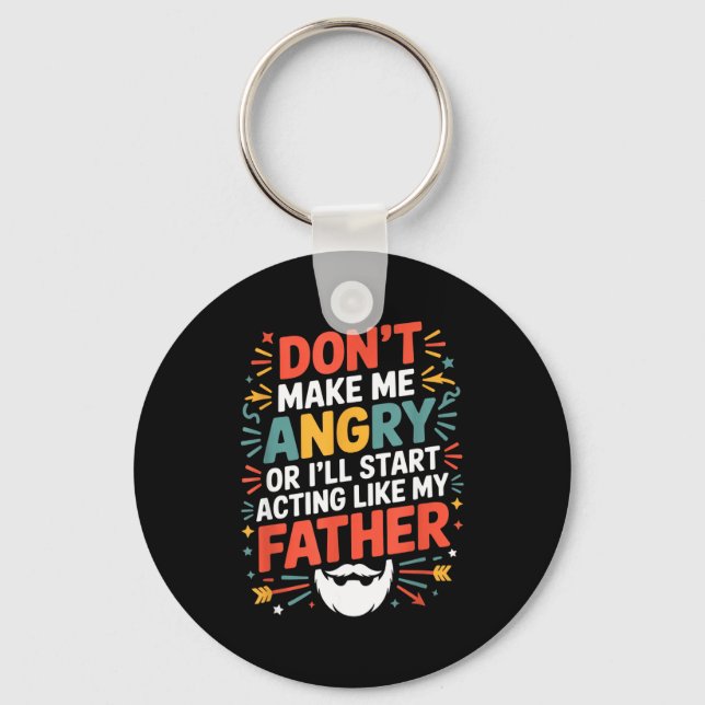Don't Make Me Angry Or I'll Start Acting Like My F Key Ring (Front)